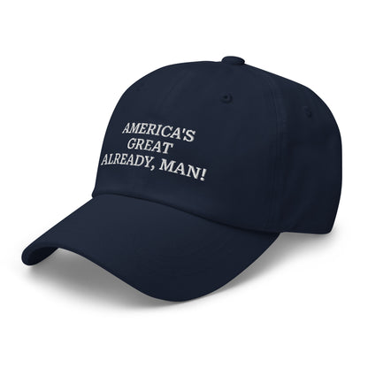 "America's Great Already, Man!" Cap in Blue with White Lettering