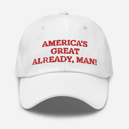 "America's Great Already, Man!" Cap in White with Red Lettering