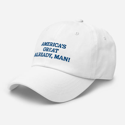 "America's Great Already, Man!" Cap in White with Blue Lettering