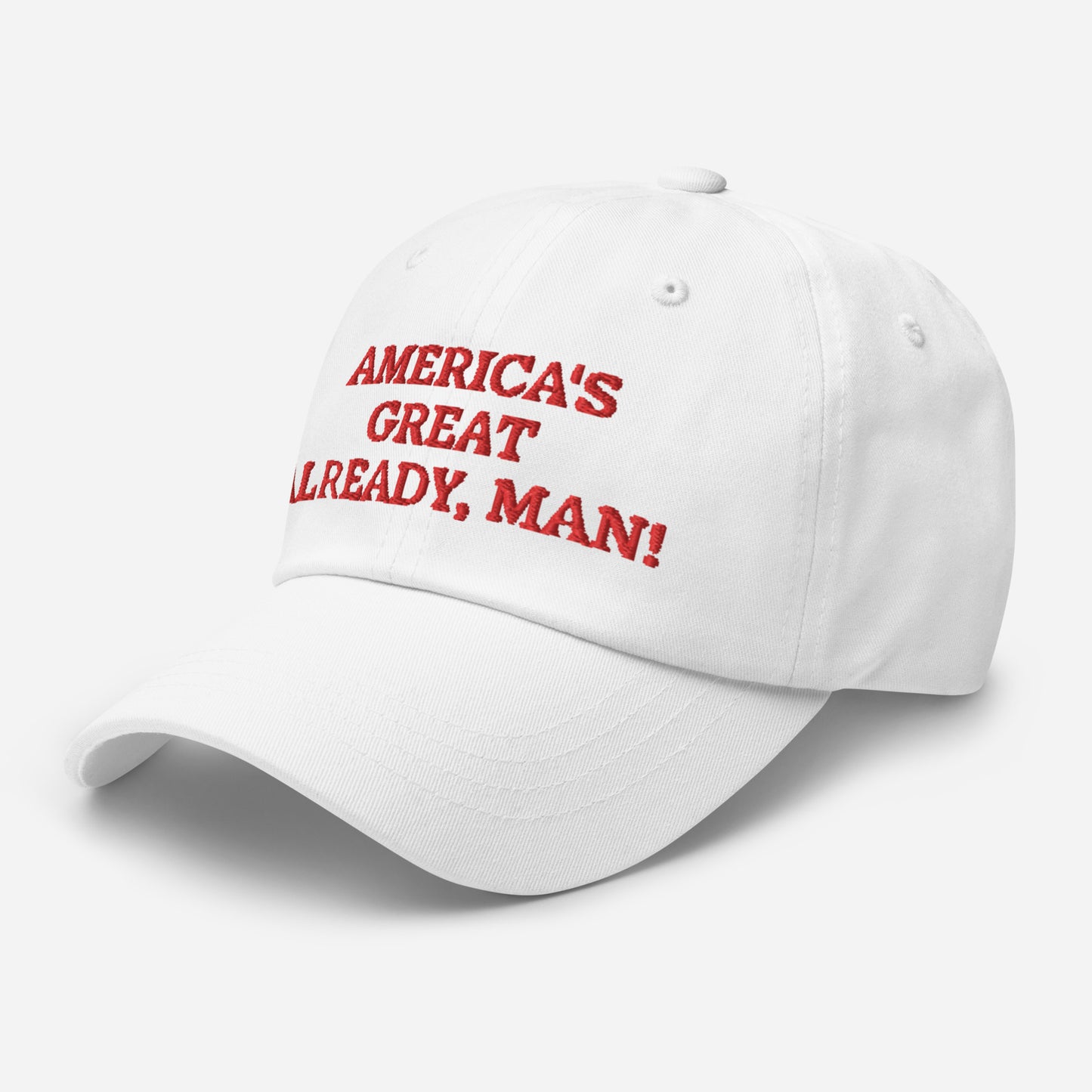 "America's Great Already, Man!" Cap in White with Red Lettering