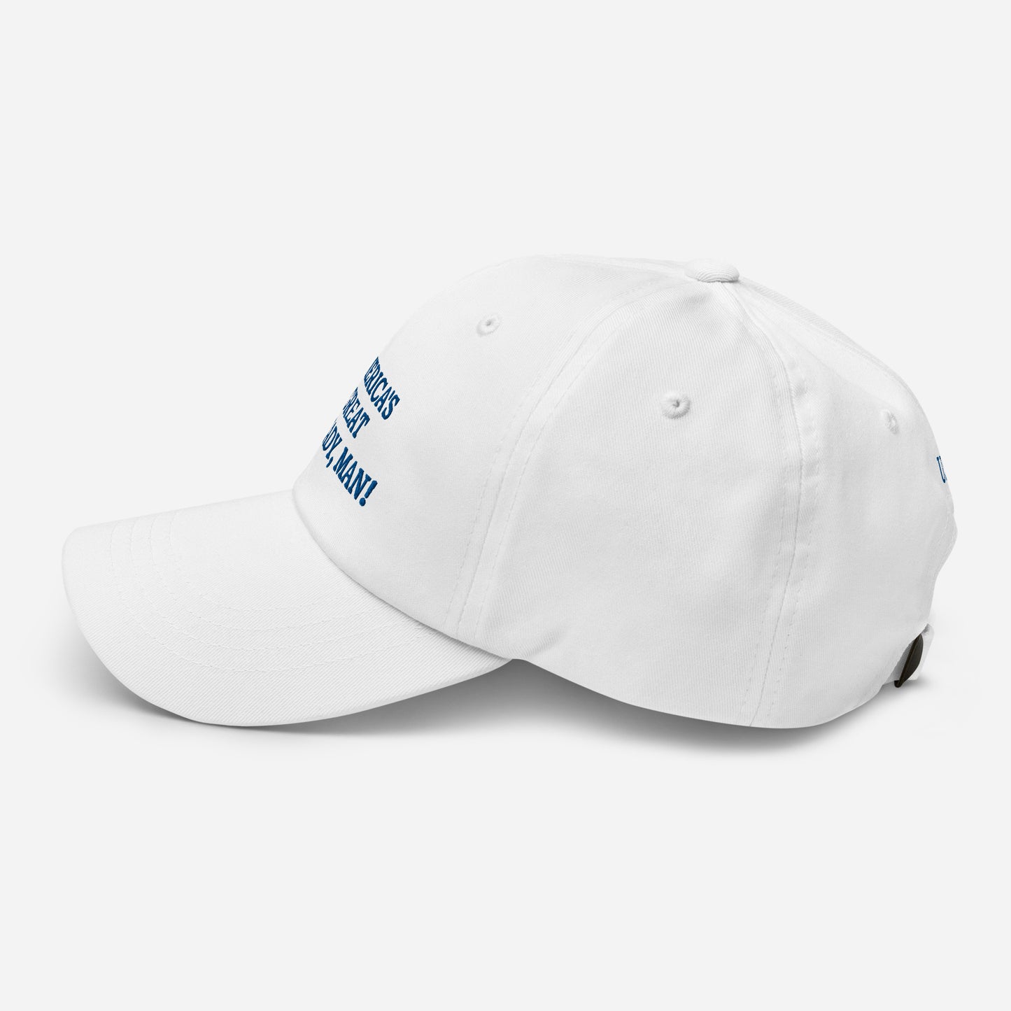 "America's Great Already, Man!" Cap in White with Blue Lettering