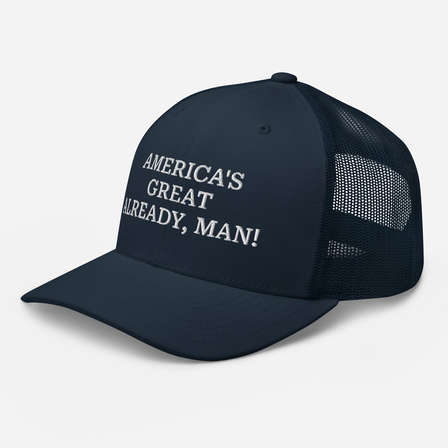 "America's Great Already, Man" Navy Trucker Cap