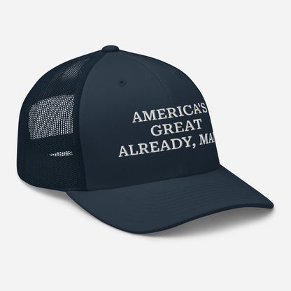 "America's Great Already, Man" Navy Trucker Cap