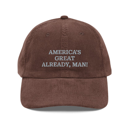 "America's Great Already, Man!" Corduroy Cap