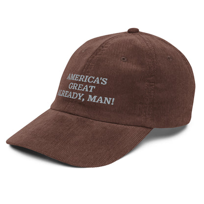 "America's Great Already, Man!" Corduroy Cap
