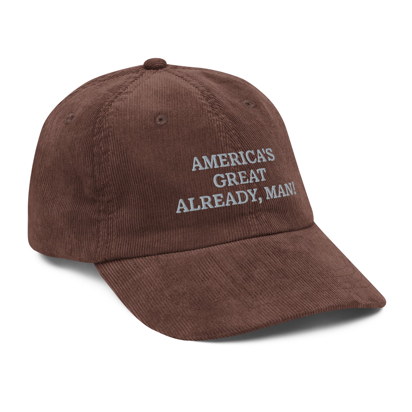 "America's Great Already, Man!" Corduroy Cap