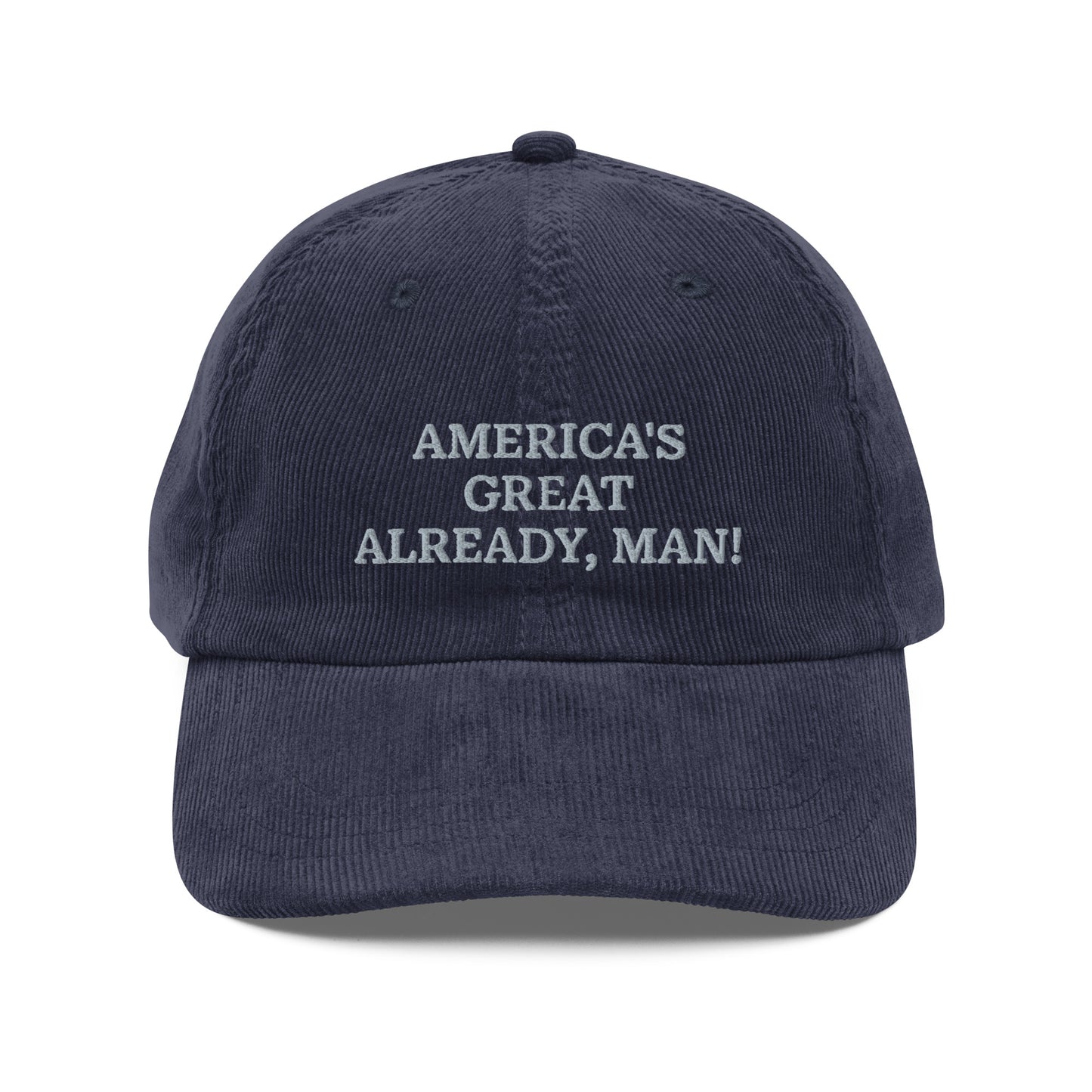 "America's Great Already, Man!" Corduroy Cap