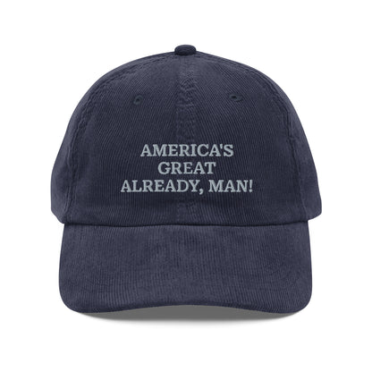 "America's Great Already, Man!" Corduroy Cap