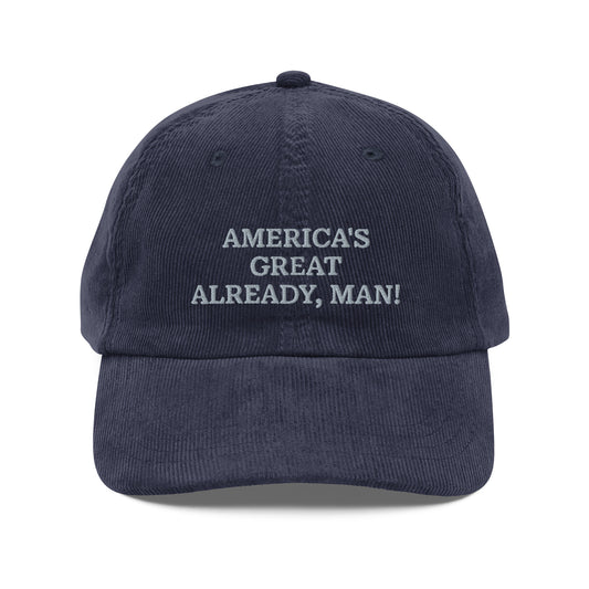 "America's Great Already, Man!" Corduroy Cap