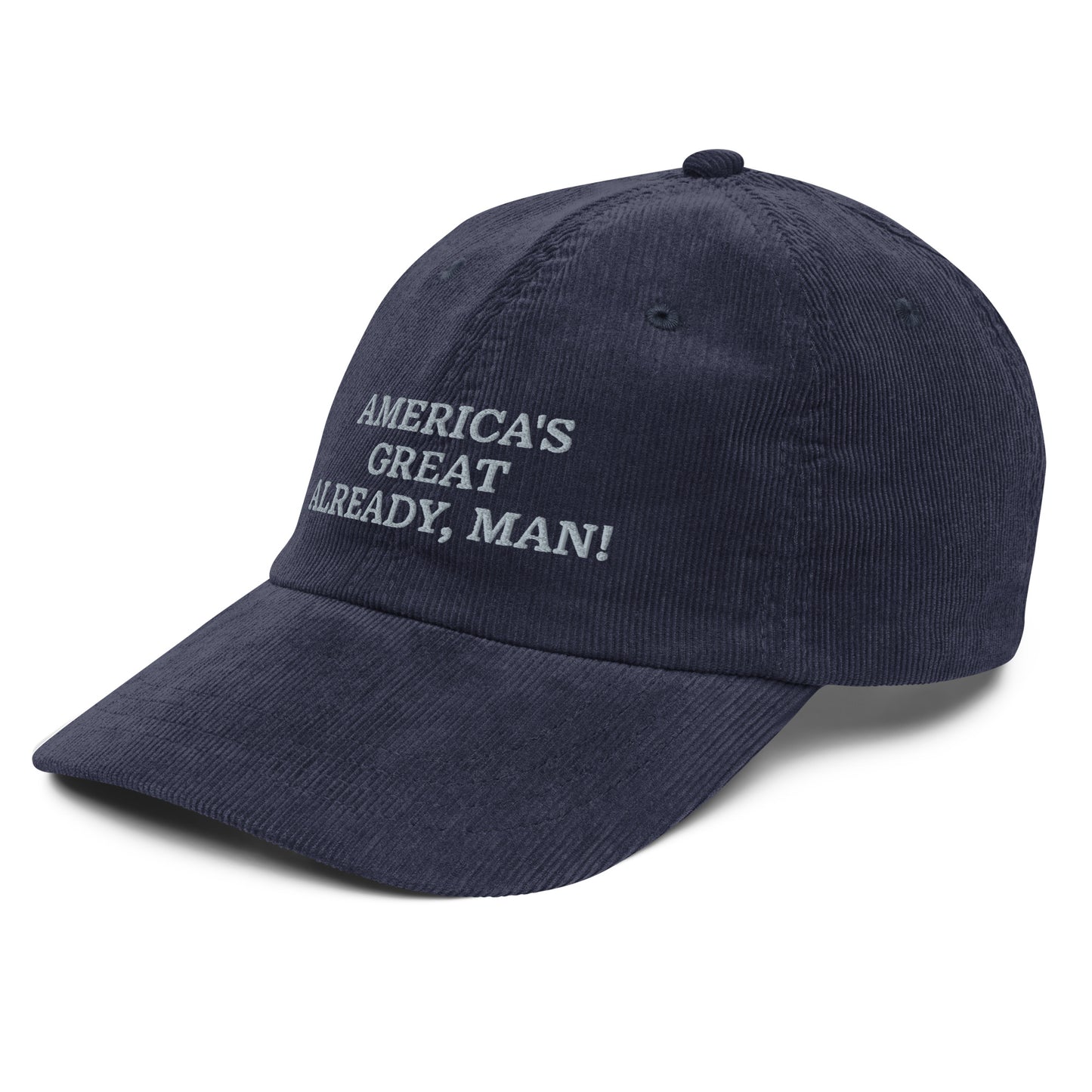 "America's Great Already, Man!" Corduroy Cap