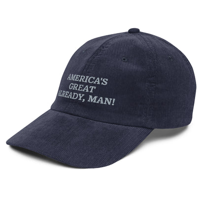 "America's Great Already, Man!" Corduroy Cap