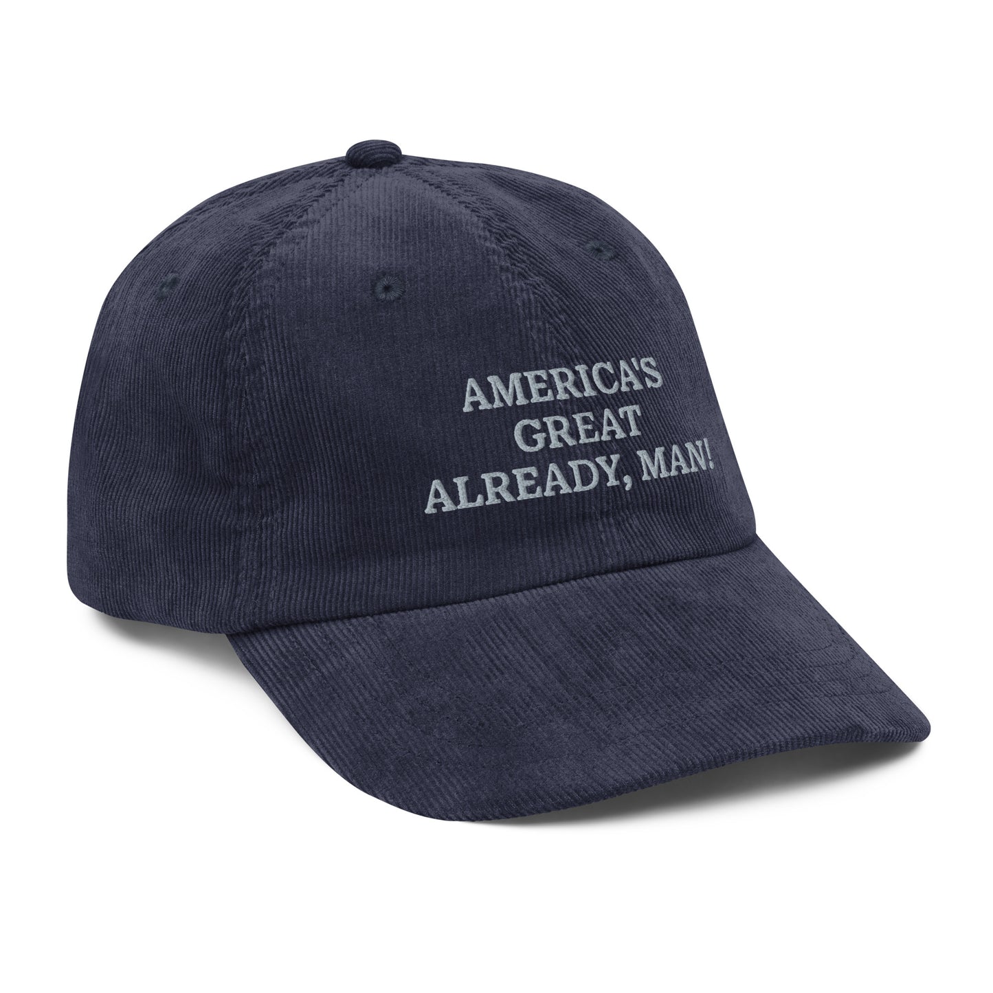 "America's Great Already, Man!" Corduroy Cap