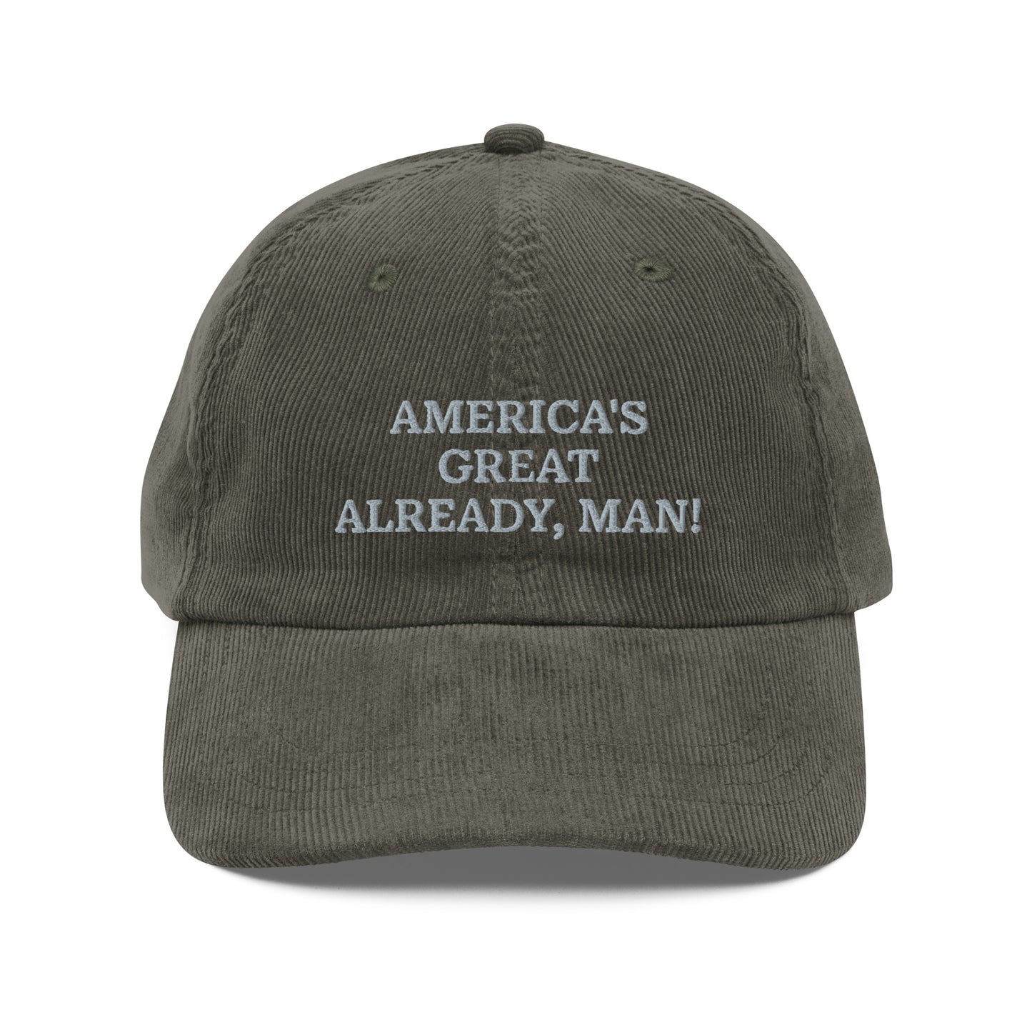 "America's Great Already, Man!" Corduroy Cap