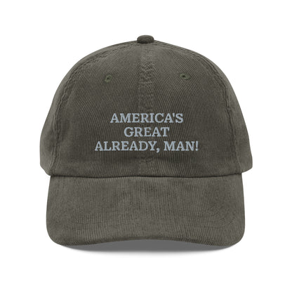 "America's Great Already, Man!" Corduroy Cap