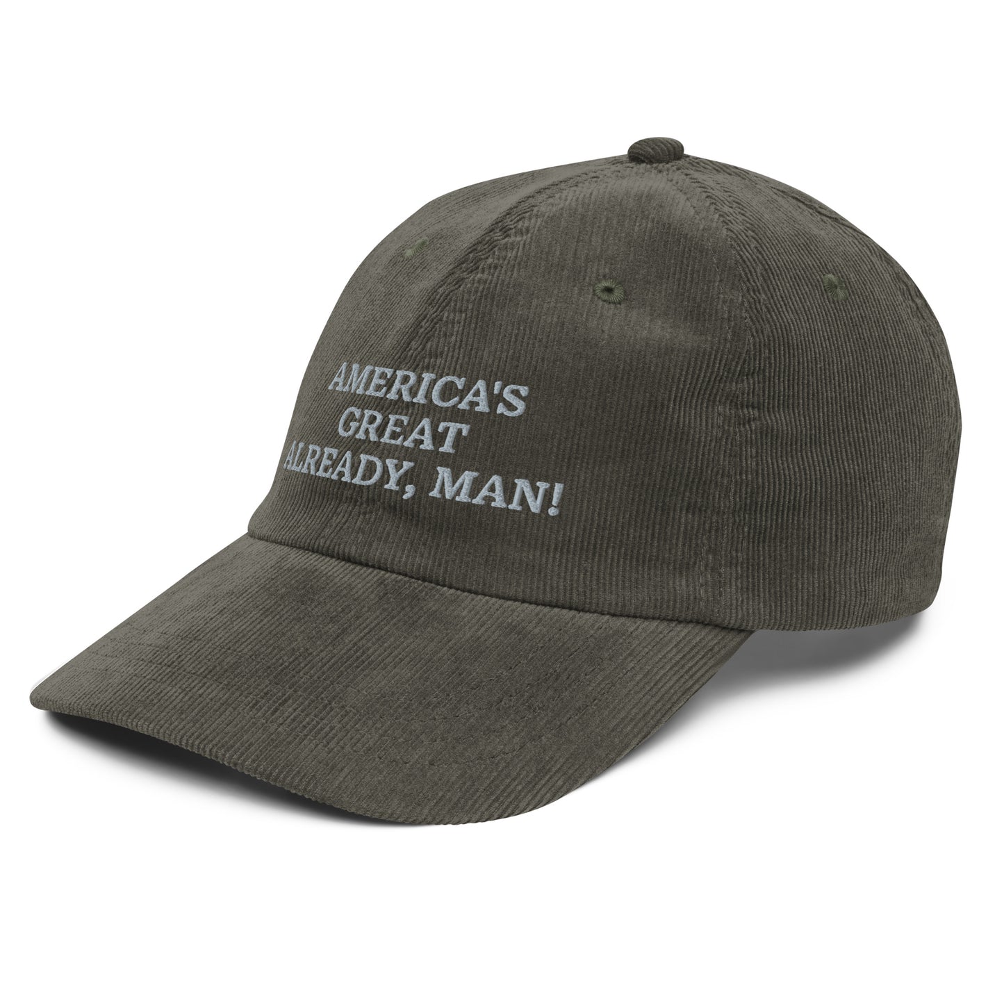 "America's Great Already, Man!" Corduroy Cap