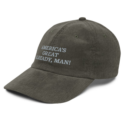 "America's Great Already, Man!" Corduroy Cap
